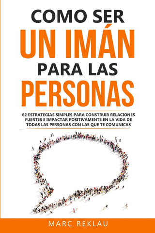 Cómo ser un imán para las personas