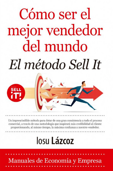 Cómo ser el mejor vendedor del mundo. El método Sell-It