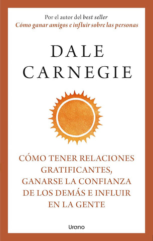 Cómo tener relaciones gratificantes, ganarse la confianza de los demás e influir en la gente