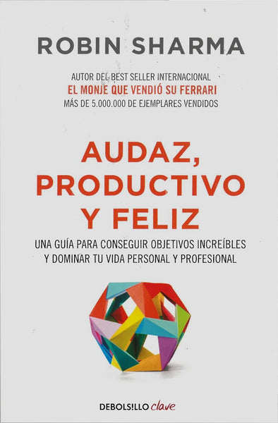 Audaz. Productivo y Feliz - Robin Sharma