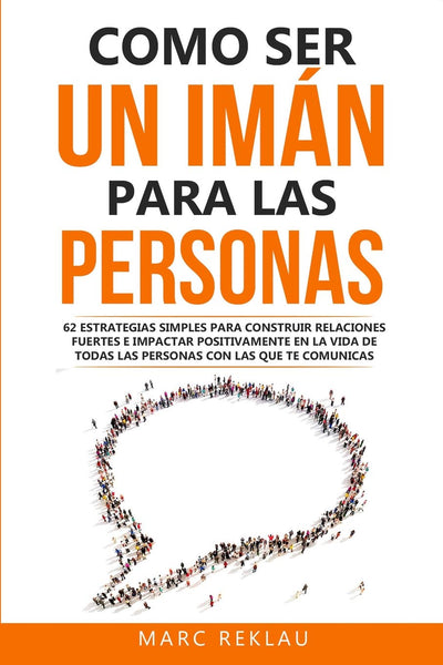 Cómo ser un imán para las personas