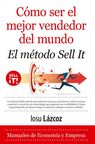 Cómo ser el mejor vendedor del mundo. El método Sell-It